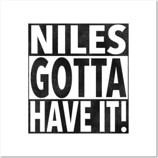 NILES GOTTA HAVE IT! Posters and Art